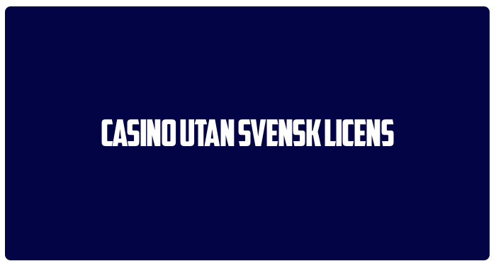 Casino utan svensk licens är supervanligt